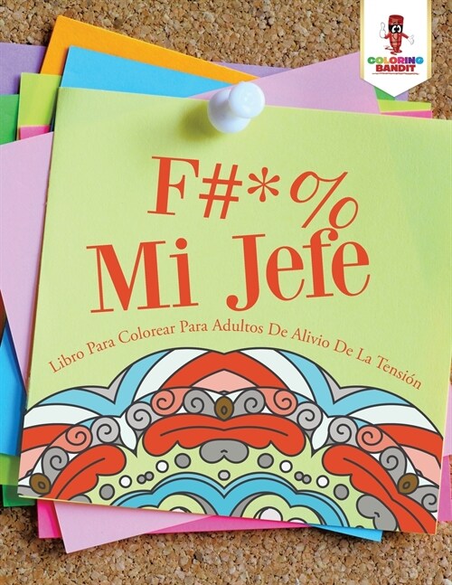 F #* % Mi Jefe: Libro Para Colorear Para Adultos De Alivio De La Tensi? (Paperback)