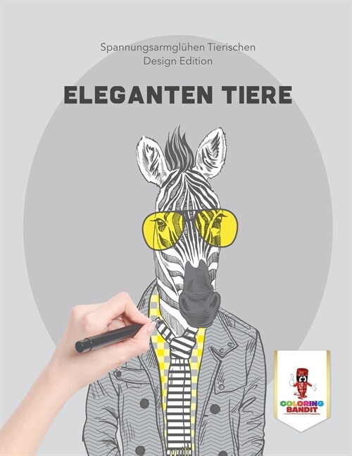 Eleganten Tiere: Spannungsarmgl?en Tierischen Design Edition (Paperback)