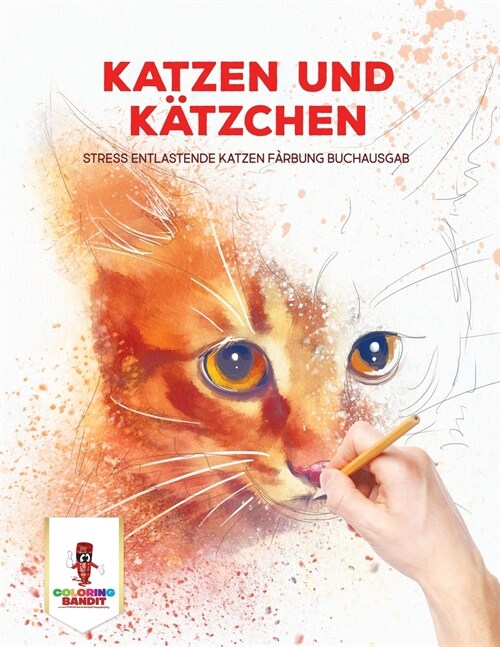 Katzen und K?zchen: Stress Entlastende Katzen F?bung Buchausgab (Paperback)