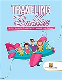 Traveling Buddies: Activity Books On The Go Vol -2 Mazes & How To Draw (Paperback)