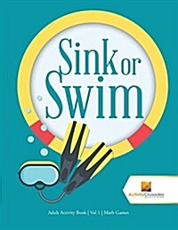 Sink or Swim: Adult Activity Book Vol 1 Math Games (Paperback)