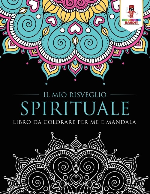 Il Mio Risveglio Spirituale: Libro Da Colorare Per Me E Mandala (Paperback)