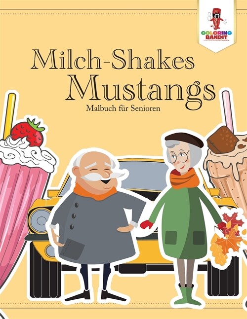 Milch-Shakes, Mustangs: Malbuch f? Senioren (Paperback)