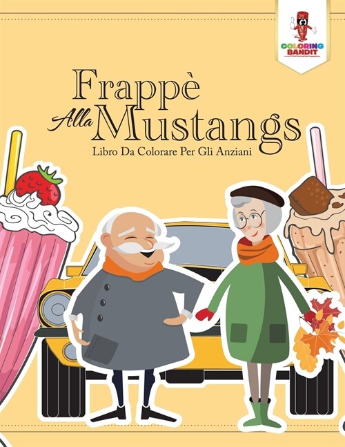 Frapp?Alla Mustang: Libro Da Colorare Per Gli Anziani (Paperback)