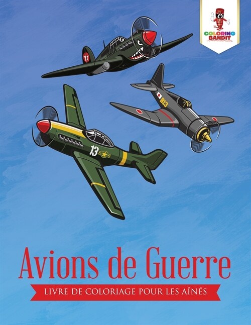 Avions de Guerre: Livre de Coloriage pour les A?? (Paperback)