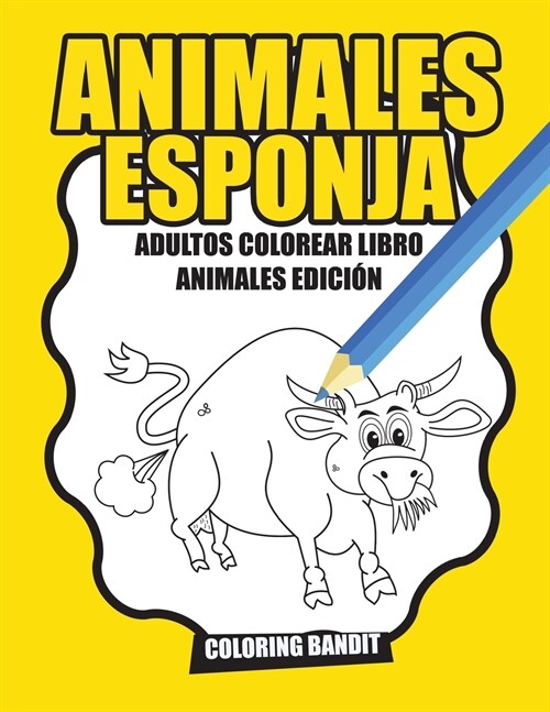 Animales Esponja: Adultos Colorear Libro Animales Edici? (Paperback)