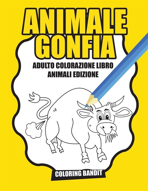 Animale Gonfia: Adulto Colorazione Libro Animali Edizione (Paperback)