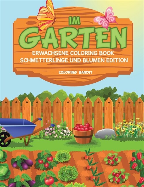 Im Garten: Erwachsene Coloring Book Schmetterlinge Und Blumen Edition (Paperback)