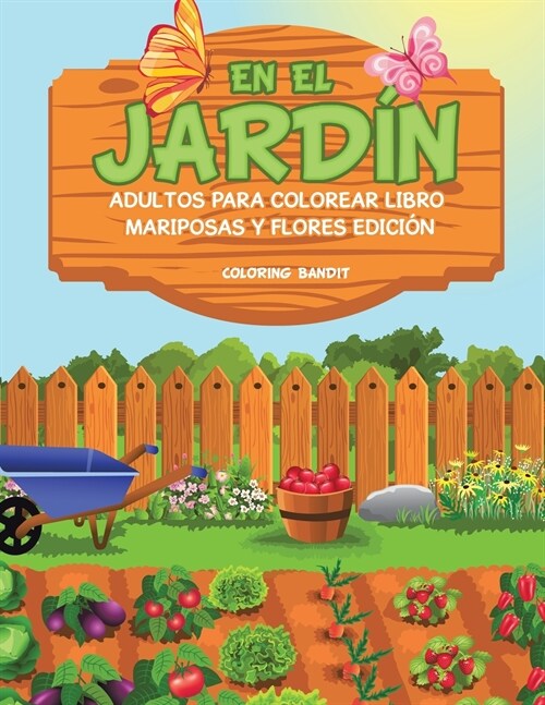 En El Jard?: Adultos Para Colorear Libro Mariposas Y Flores Edici? (Paperback)