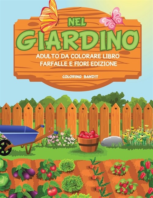 Nel Giardino: Adulto Da Colorare Libro Farfalle E Fiori Edizione (Paperback)
