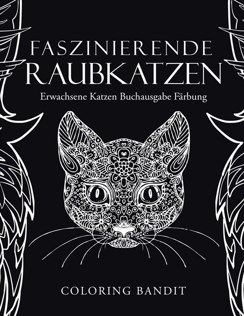 Faszinierende Raubkatzen: Erwachsene Katzen Buchausgabe F?bung (Paperback)