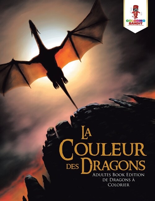 La couleur des Dragons: Adultes Book Edition de Dragons ?Colorier (Paperback)