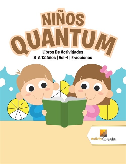 Ni?s Quantum: Libros De Actividades 8 A 12 A?s Vol -1 Fracciones (Paperback)