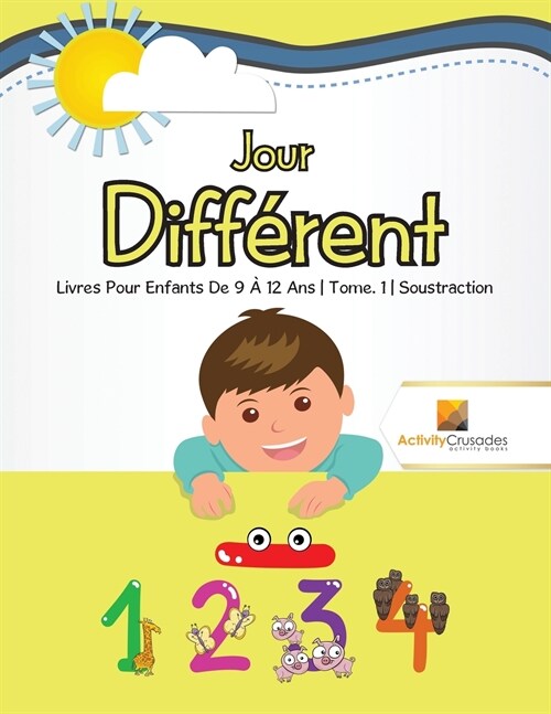 Jour Diff?ent: Livres Pour Enfants De 9 ?12 Ans Tome. 1 Soustraction (Paperback)