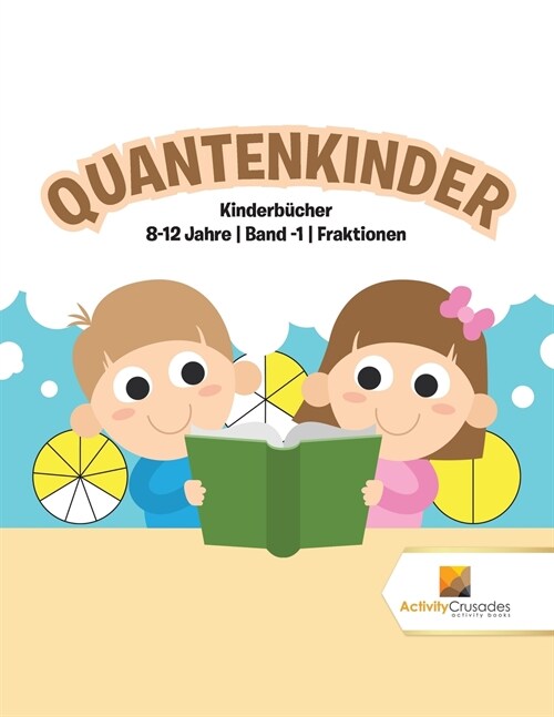 Quantenkinder: Kinderb?her 8-12 Jahre Band -1 Fraktionen (Paperback)