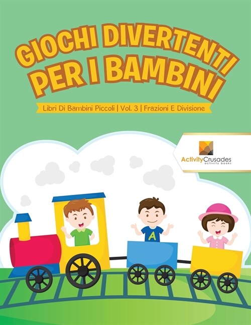 Giochi Divertenti Per I Bambini: Libri Di Bambini Piccoli Vol. 3 Frazioni E Divisione (Paperback)