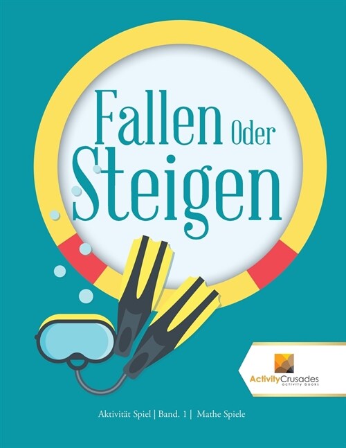 Fallen Oder Steigen: Aktivit? Spiel Band. 1 Mathe Spiele (Paperback)