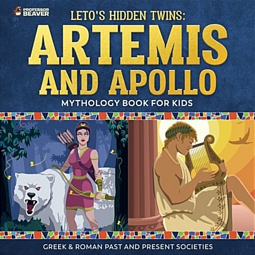 Letos Hidden Twins: Artemis and Apollo - Mythology Book for Kids Greek & Roman Past and Present Societies (Paperback)