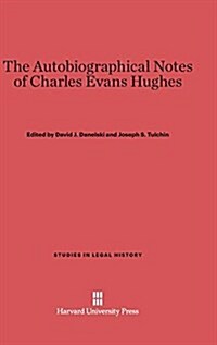 The Autobiographical Notes of Charles Evans Hughes (Hardcover, Reprint 2014)