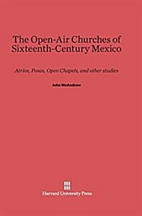 The Open-Air Churches of Sixteenth-Century Mexico: Atrios, Posas, Open Chapels, and Other Studies (Hardcover, Printing 1969.)