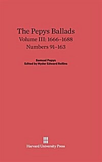 The Pepys Ballads, Volume 3: 1666-1688: Numbers 91-163 (Hardcover, Reprint 2014)