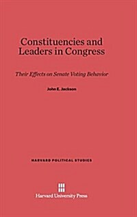 Constituencies and Leaders in Congress: Their Effects on Senate Voting Behavior (Hardcover, Reprint 2014)