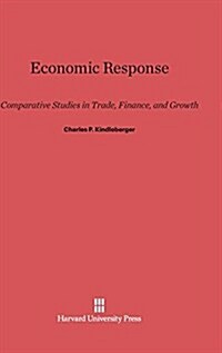 Economic Response: Comparative Studies in Trade, Finance, and Growth (Hardcover, Reprint 2014)