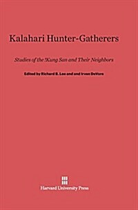 Kalahari Hunter-Gatherers: Studies of the !Kung San and Their Neighbors (Hardcover, Reprint 2014)
