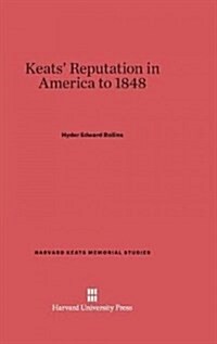 Keats Reputation in America to 1848 (Hardcover, Reprint 2014)