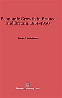 Economic Growth in France and Britain, 1851-1950 (Hardcover, Reprint 2014)