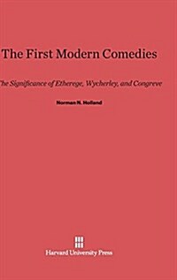 The First Modern Comedies: The Significance of Etherege, Wycherley and Congreve (Hardcover, Reprint 2014)