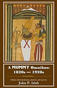 A Mummy Omnibus: 1820s - 1920s (Abridged Edition) (Paperback)