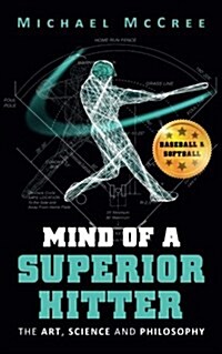 Mind of a Superior Hitter: The Art, Science and Philosophy (Paperback)