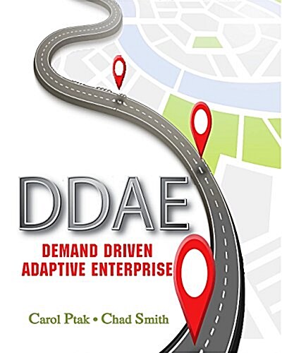 The Demand Driven Adaptive Enterprise: Surviving, Adapting, and Thriving in a VUCA World (Paperback)