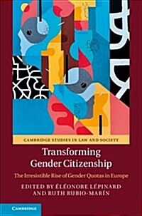 Transforming Gender Citizenship : The Irresistible Rise of Gender Quotas in Europe (Hardcover)