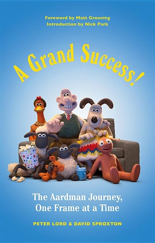 A Grand Success!: The Aardman Journey, One Frame at a Time (Hardcover)