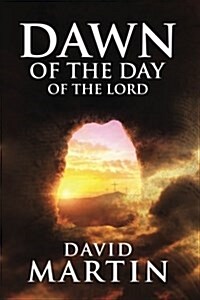 Dawn of the Day of the Lord (Paperback)