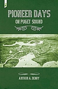 Pioneer Days on Puget Sound (Paperback)
