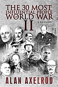 The 30 Most Influential People of World War II: A Ranking (Paperback)
