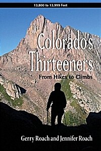 Colorados Thirteeners: From Hikes to Climbs (Paperback, 2)