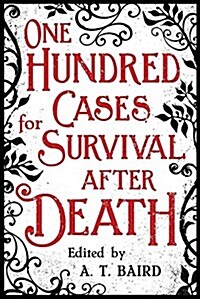 One Hundred Cases for Survival After Death (Paperback)