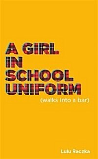 A Girl in School Uniform (Walks Into a Bar) (Paperback)