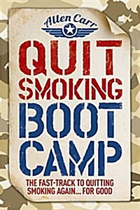 Quit Smoking Boot Camp: The Fast-Track to Quitting Smoking Again for Good (Paperback)