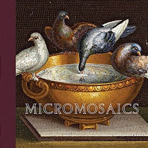 Micromosaics : Highlights from the Rosalinde and Arthur Gilbert Collection (Hardcover)