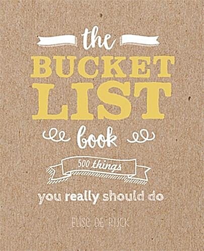 The Bucket List Book : 500 Things You Really Could Do (Paperback)