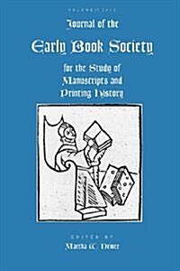 Journal of the Early Book Society Vol 15: For the Study of Manuscripts and Printing History (Paperback)