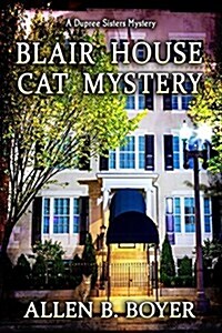 Blair House Cat Mystery: A Dupree Sisters Mystery (Paperback)