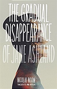 The Gradual Disappearance of Jane Ashland (Paperback)