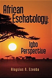 African Eschatology: Igbo Perspective (Paperback)
