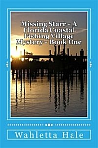 A Florida Coastal Fishing Village Mystery Book One: Missing Starr (Paperback)